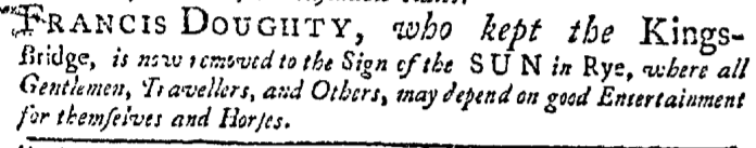 Doughty thought enough of his reputation to tout it in this 1748 advertisement in the New-York Gazette. We also learn that he was tasked with keeping the bridge in addition to the tavern.